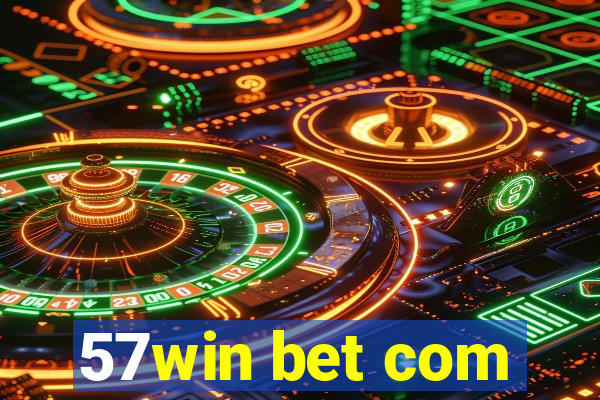 57win bet com